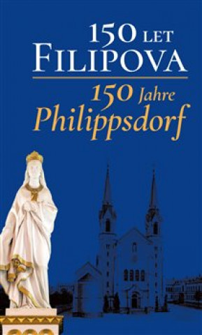 Könyv 150 let Filipova/150 Jahre Philippsdorf collegium
