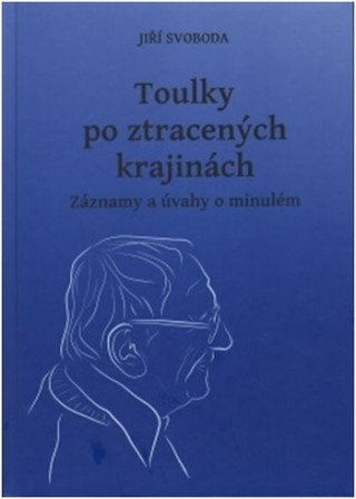 Könyv Toulky po ztracených krajinách Jiří Svoboda