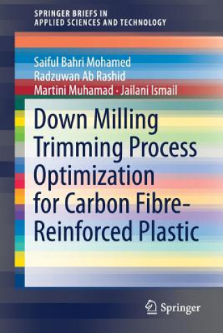 Книга Down Milling Trimming Process Optimization for Carbon Fiber-Reinforced Plastic Saiful Bahri Mohamed