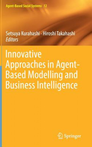 Kniha Innovative Approaches in Agent-Based Modelling and Business Intelligence Setsuya Kurahashi