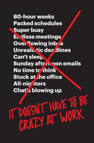 Kniha It Doesn't Have to Be Crazy at Work Jason Fried