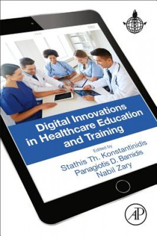 Book Digital Innovations in Healthcare Education and Training Stathis Konstantinidis