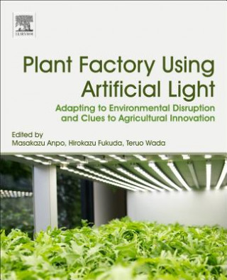 Könyv Plant Factory Using Artificial Light Masakazu Anpo