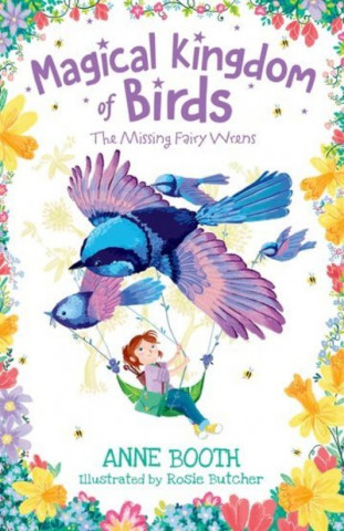 Kniha Magical Kingdom of Birds: The Missing Fairy-Wrens Anne Booth