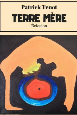 Knjiga Terre Mre - ƒclosion Patrick Tenot