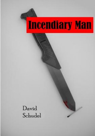 Knjiga Incendiary Man David Schudel