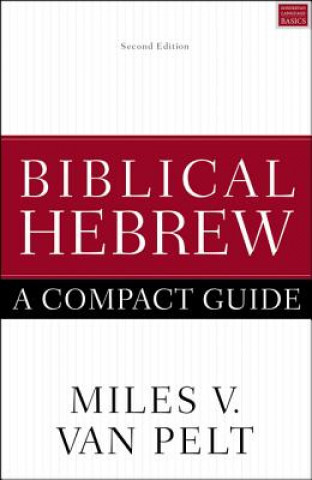 Книга Biblical Hebrew: A Compact Guide Miles V. Van Pelt