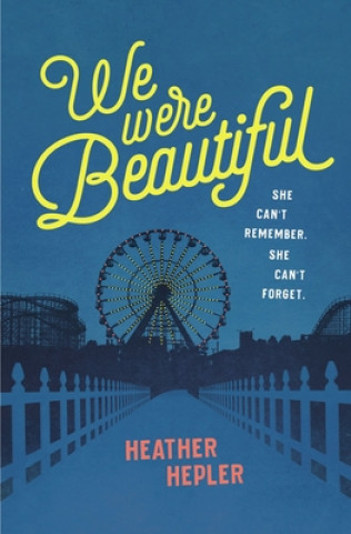 Knjiga We Were Beautiful Heather Hepler