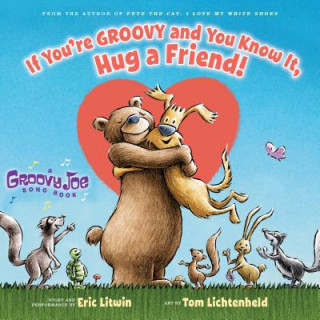 Kniha If You're Groovy and You Know It, Hug a Friend (Groovy Joe #3) ERIC LITWIN