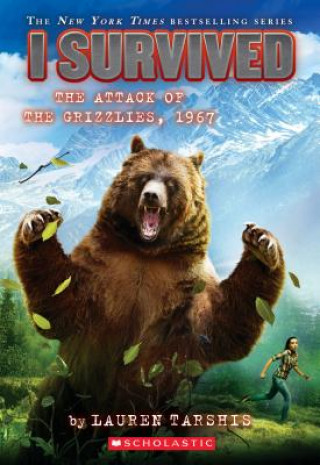Книга I Survived the Attack of the Grizzlies, 1967 (I Survived #17) LAUREN TARSHIS