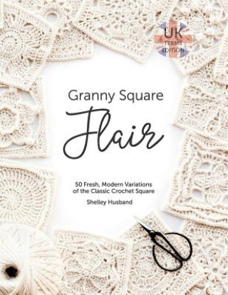 Книга Granny Square Flair UK Terms Edition SHELLEY HUSBAND