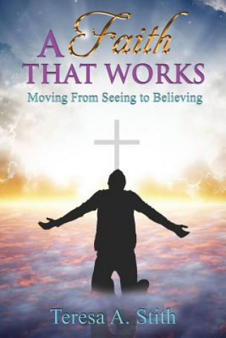 Kniha Faith That Works Teresa a Stith