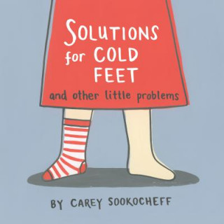 Könyv Solutions For Cold Feet And Other Little Problems Carey Sookocheff