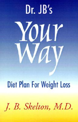 Carte Dr. JB's Your Way Diet Plan for Weight Loss Skelton