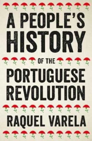 Kniha People's History of the Portuguese Revolution Raquel Varela