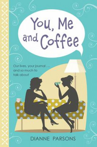 Libro You, Me and Coffee Dianne Parsons