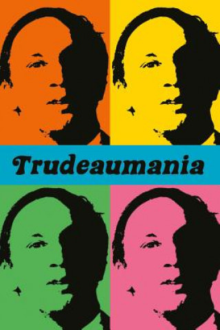 Libro Trudeaumania Paul Litt