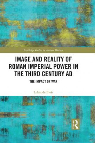 Book Image and Reality of Roman Imperial Power in the Third Century AD DE BLOIS