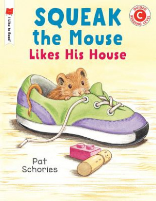 Könyv Squeak The Mouse Likes His House PAT SCHORIES