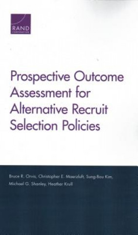 Carte Prospective Outcome Assessment for Alternative Recruit Selection Policies Bruce R Orvis