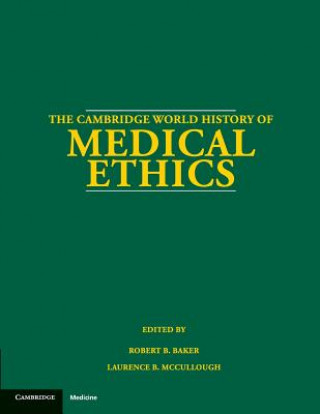 Книга Cambridge World History of Medical Ethics EDITED BY ROBERT B.