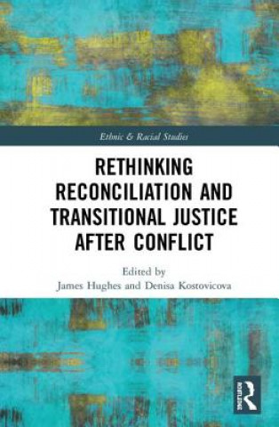 Knjiga Rethinking Reconciliation and Transitional Justice After Conflict Denisa Kostovicova