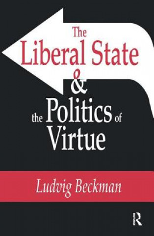 Könyv Liberal State and the Politics of Virtue BECKMAN