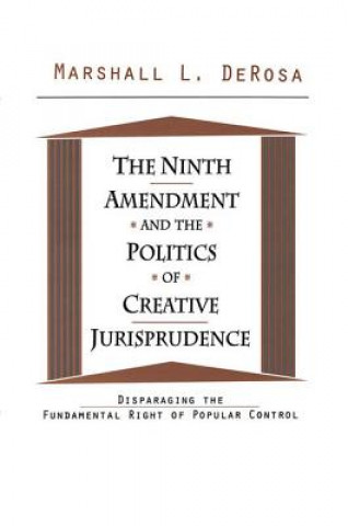 Kniha Ninth Amendment and the Politics of Creative Jurisprudence DEROSA