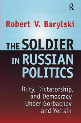 Könyv Soldier in Russian Politics, 1985-96 BARYLSKI