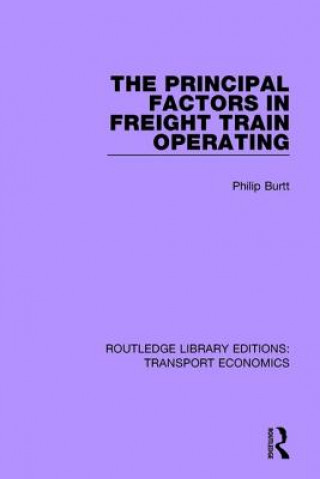 Kniha Principal Factors in Freight Train Operating Philip Burtt