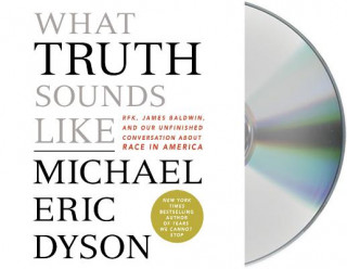 Hanganyagok WHAT TRUTH SOUNDS LIKE MICHAEL ERIC DYSON