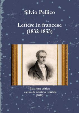 Knjiga Lettere in Francese (1832-1853) Silvio Pellico