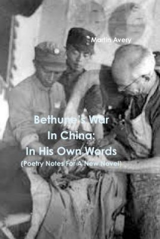 Kniha BethuneOs War In China Martin Avery