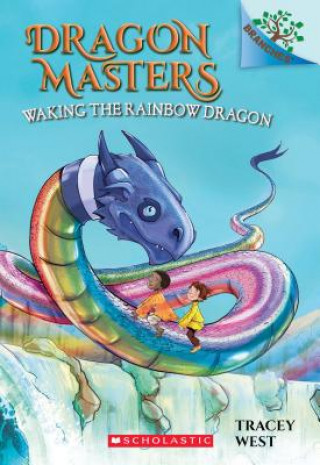 Carte Waking the Rainbow Dragon: A Branches Book (Dragon Masters #10) TRACEY WEST