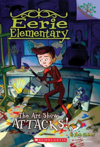 Könyv Art Show Attacks!: A Branches Book (Eerie Elementary #9) JACK CHABERT