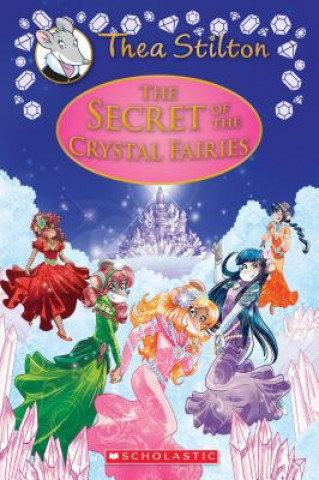 Kniha Secret of the Crystal Fairies (Thea Stilton Special Edition #7) THEA STILTON