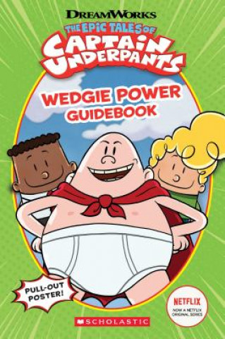 Carte Wedgie Power Guidebook (Epic Tales of Captain Underpants TV Series) KATE HOWARD