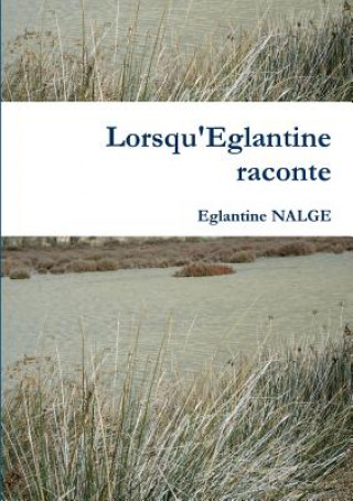 Kniha Lorsqu'Eglantine Raconte Eglantine NALGE