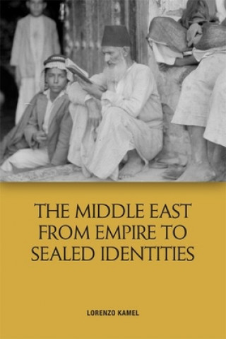 Книга Middle East from Empire to Sealed Identities KAMEL  LORENZO