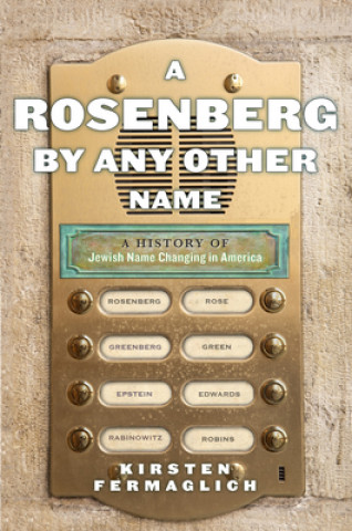 Carte Rosenberg by Any Other Name Kirsten Fermaglich