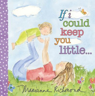 Książka If I Could Keep You Little... Marianne Richmond