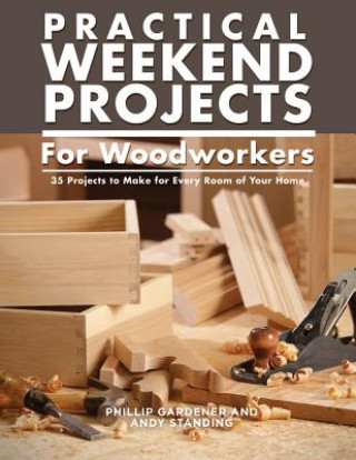 Könyv Practical Weekend Projects for Woodworkers Phillip Gardner