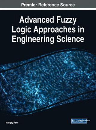 Kniha Advanced Fuzzy Logic Approaches in Engineering Science Mangey Ram