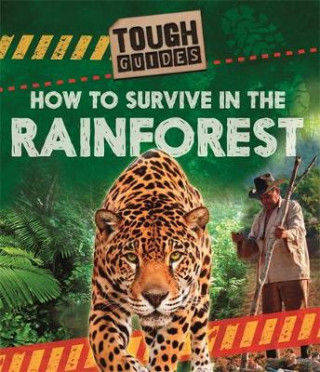 Książka Tough Guides: How to Survive in the Rainforest Angela Royston