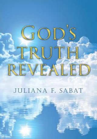 Книга God's truth revealed Juliana F Sabat