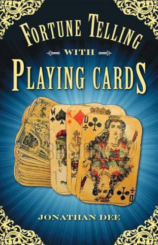 Kniha Fortune Telling with Playing Cards Jonathan (Jonathan Dee) Dee