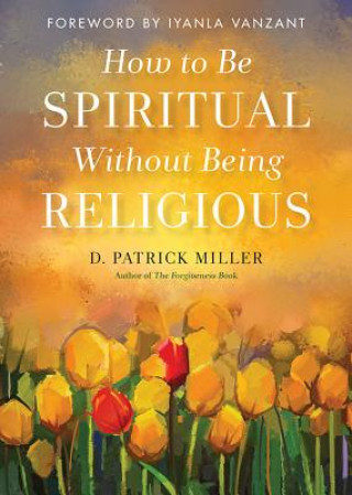 Kniha How to be Spiritual without Being Religious D. Patrick (D. Patrick Miller) Miller