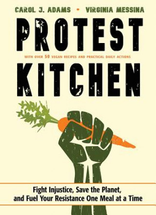 Kniha Protest Kitchen Carol J. (Carol J. Adams) Adams