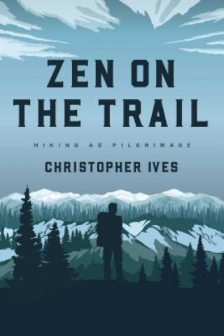 Kniha Zen on the Trail Christopher Ives