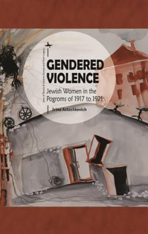 Kniha Gendered Violence Irina Astashkevich